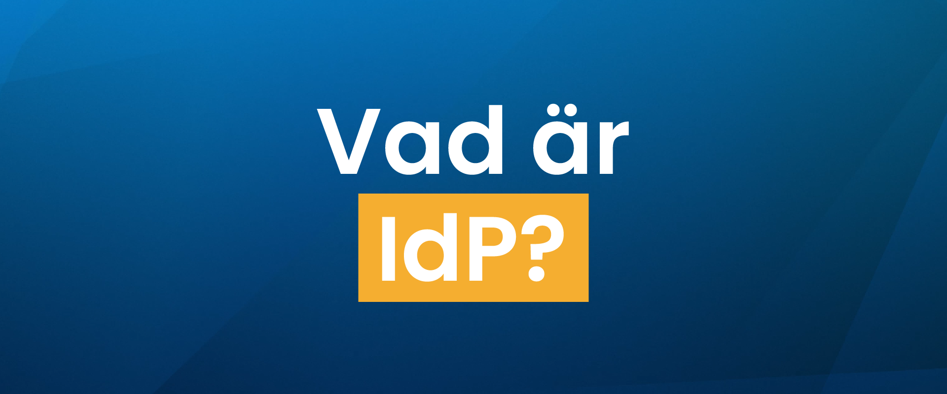 Vad är IdP?